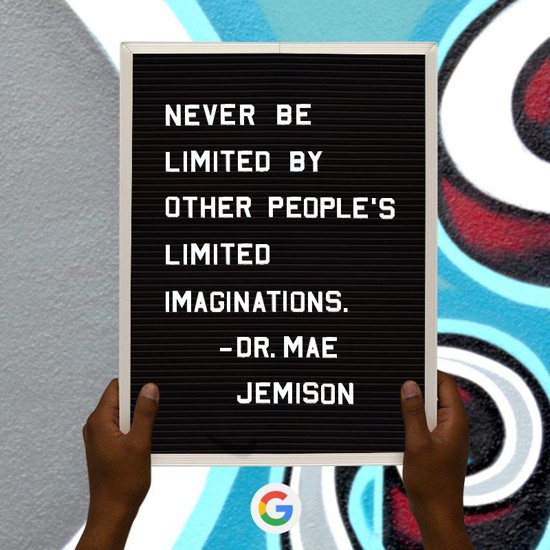 Quote from Dr. Mae Jemison: "Never be limited by other people's limited imaginations."